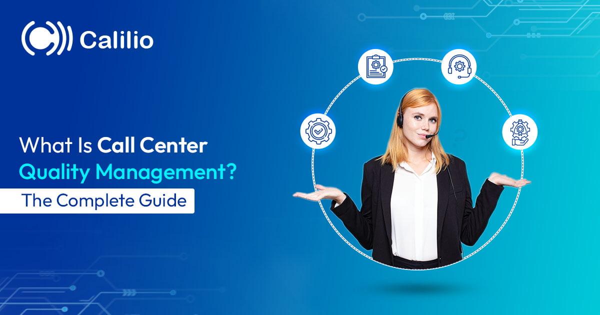 What Is Call Center Quality Management? The Complete Guide
