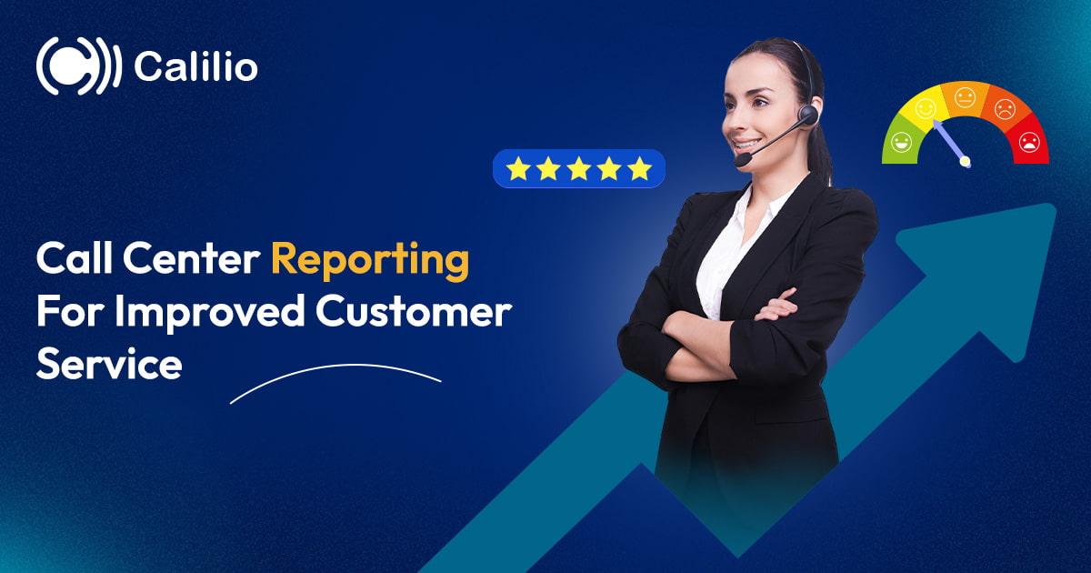 call center reporting for improved costumer service