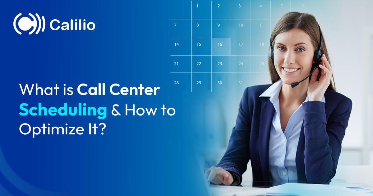 What is Call Center Scheduling and How to Optimize It?