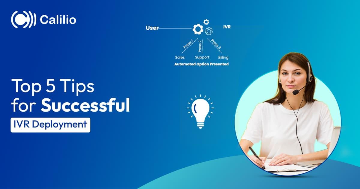 Top 5 Tips for Successful IVR Deployment | Calilio