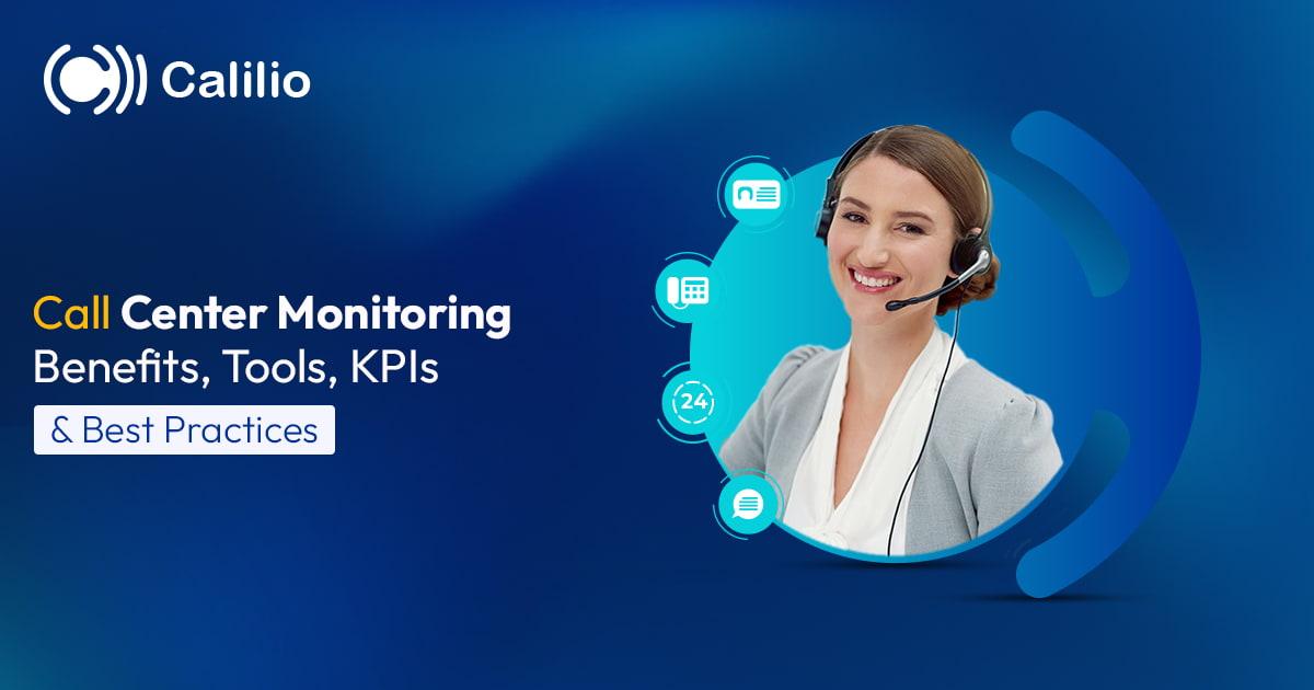 Call Center Monitoring: Benefits, Tools, KPIs & Best Practices