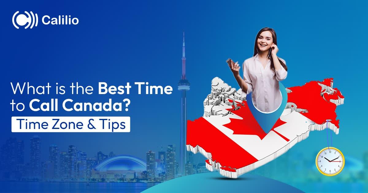 The best time to call canada