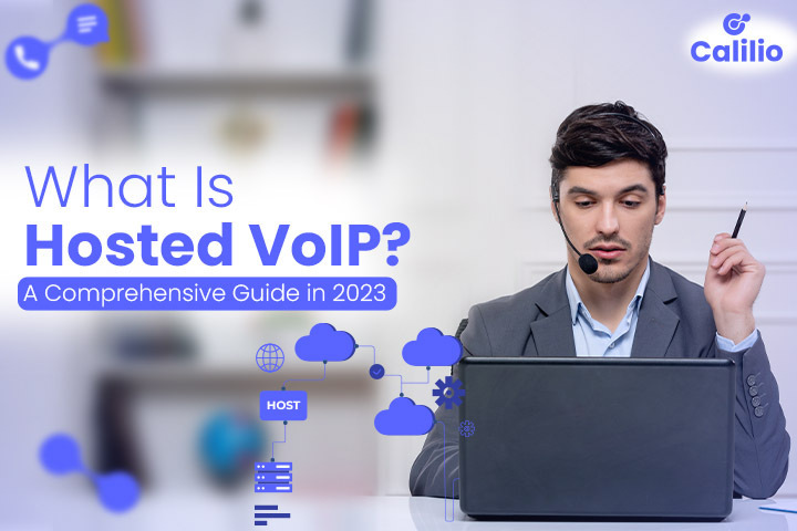 What Is Hosted VoIP? A Comprehensive Guide in 2023